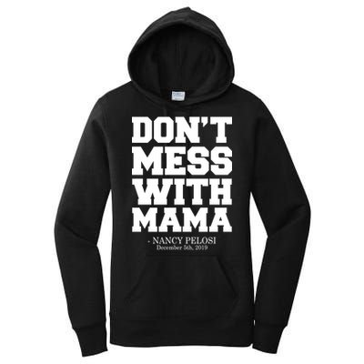 Don't Mess With Mama Me Nancy Pelosi Impeach Bold Women's Pullover Hoodie