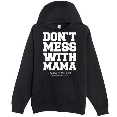 Don't Mess With Mama Me Nancy Pelosi Impeach Bold Premium Pullover Hoodie