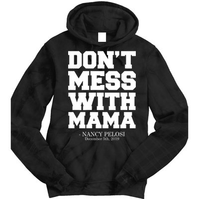 Don't Mess With Mama Me Nancy Pelosi Impeach Bold Tie Dye Hoodie