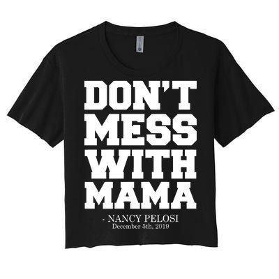 Don't Mess With Mama Me Nancy Pelosi Impeach Bold Women's Crop Top Tee