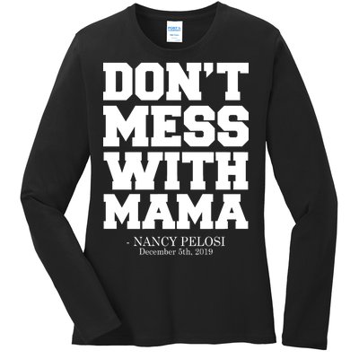 Don't Mess With Mama Me Nancy Pelosi Impeach Bold Ladies Long Sleeve Shirt