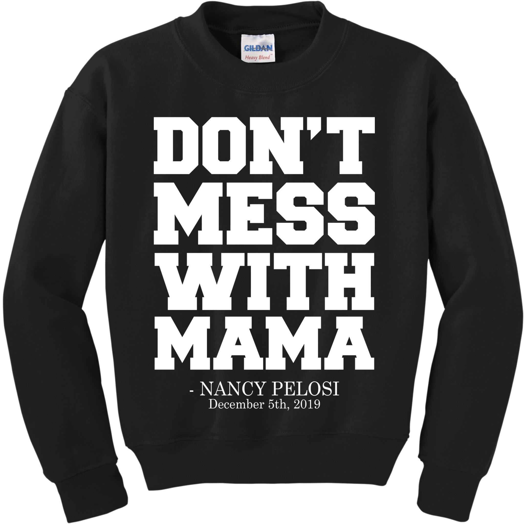Don't Mess With Mama Me Nancy Pelosi Impeach Bold Kids Sweatshirt