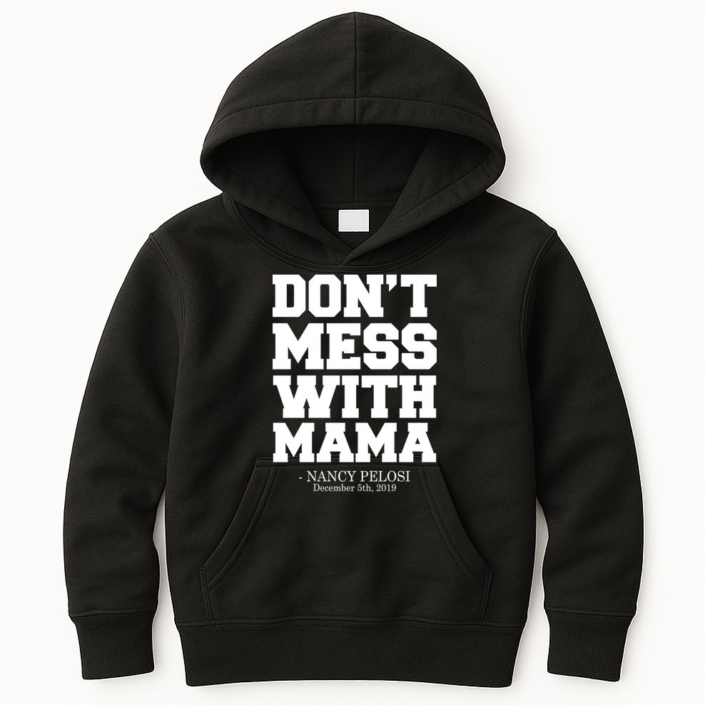 Don't Mess With Mama Me Nancy Pelosi Impeach Bold Kids Hoodie