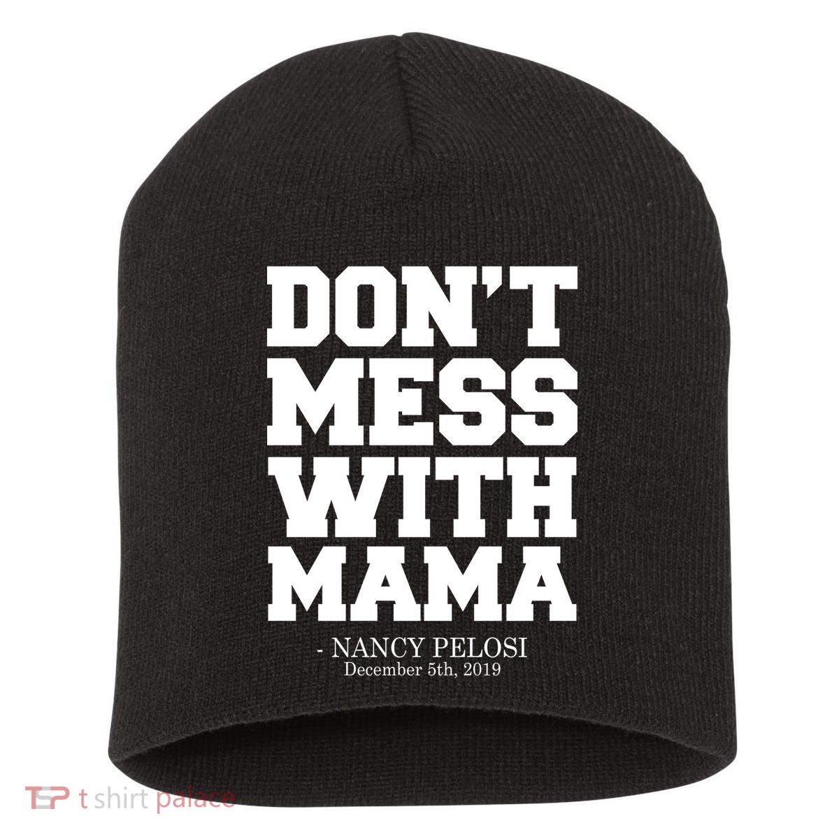Don't Mess With Mama Me Nancy Pelosi Impeach Bold Short Acrylic Beanie
