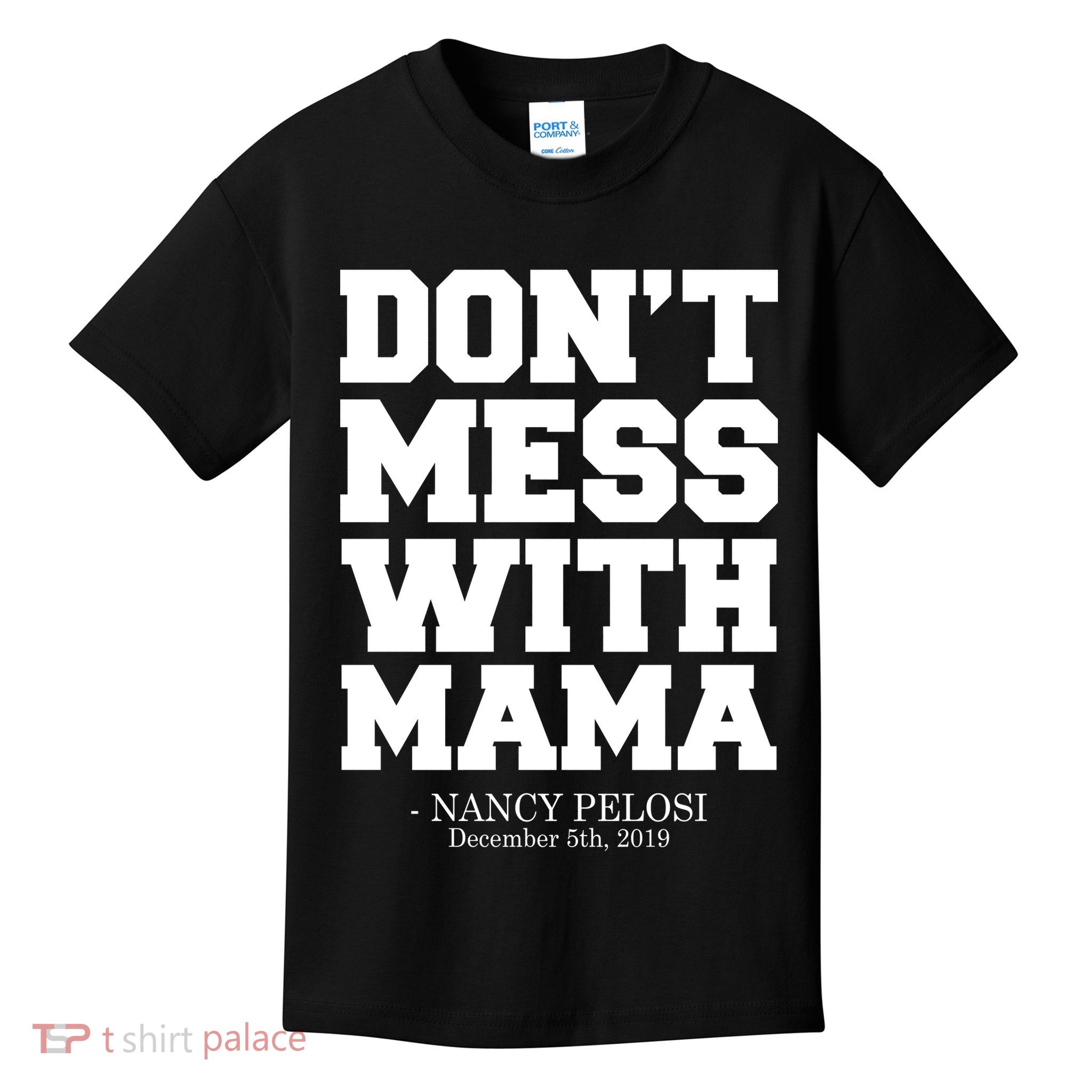 Don't Mess With Mama Me Nancy Pelosi Impeach Bold Kids T-Shirt