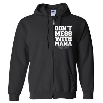 Don't Mess With Mama Me Nancy Pelosi Impeach Bold Full Zip Hoodie