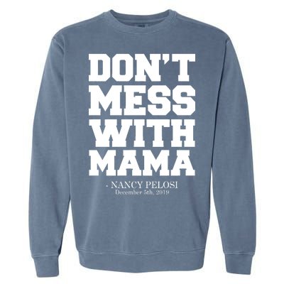 Don't Mess With Mama Me Nancy Pelosi Impeach Bold Garment-Dyed Sweatshirt