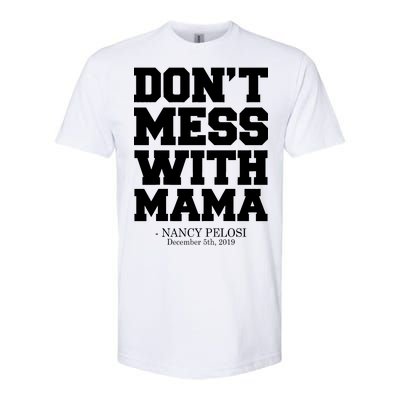 Don't Mess With Mama Me Nancy Pelosi Impeach Bold Softstyle® CVC T-Shirt