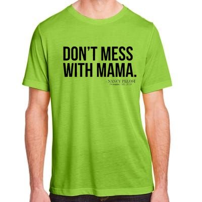 Don't Mess With Mama Me Nancy Pelosi Impeach Trump Adult ChromaSoft Performance T-Shirt