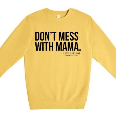 Don't Mess With Mama Me Nancy Pelosi Impeach Trump Premium Crewneck Sweatshirt