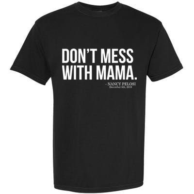 Don't Mess With Mama Me Nancy Pelosi Impeach Trump Garment-Dyed Heavyweight T-Shirt