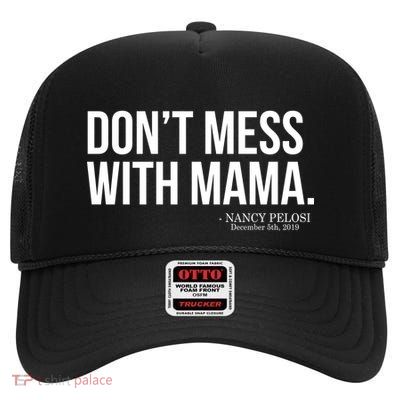 Don't Mess With Mama Me Nancy Pelosi Impeach Trump High Crown Mesh Back Trucker Hat