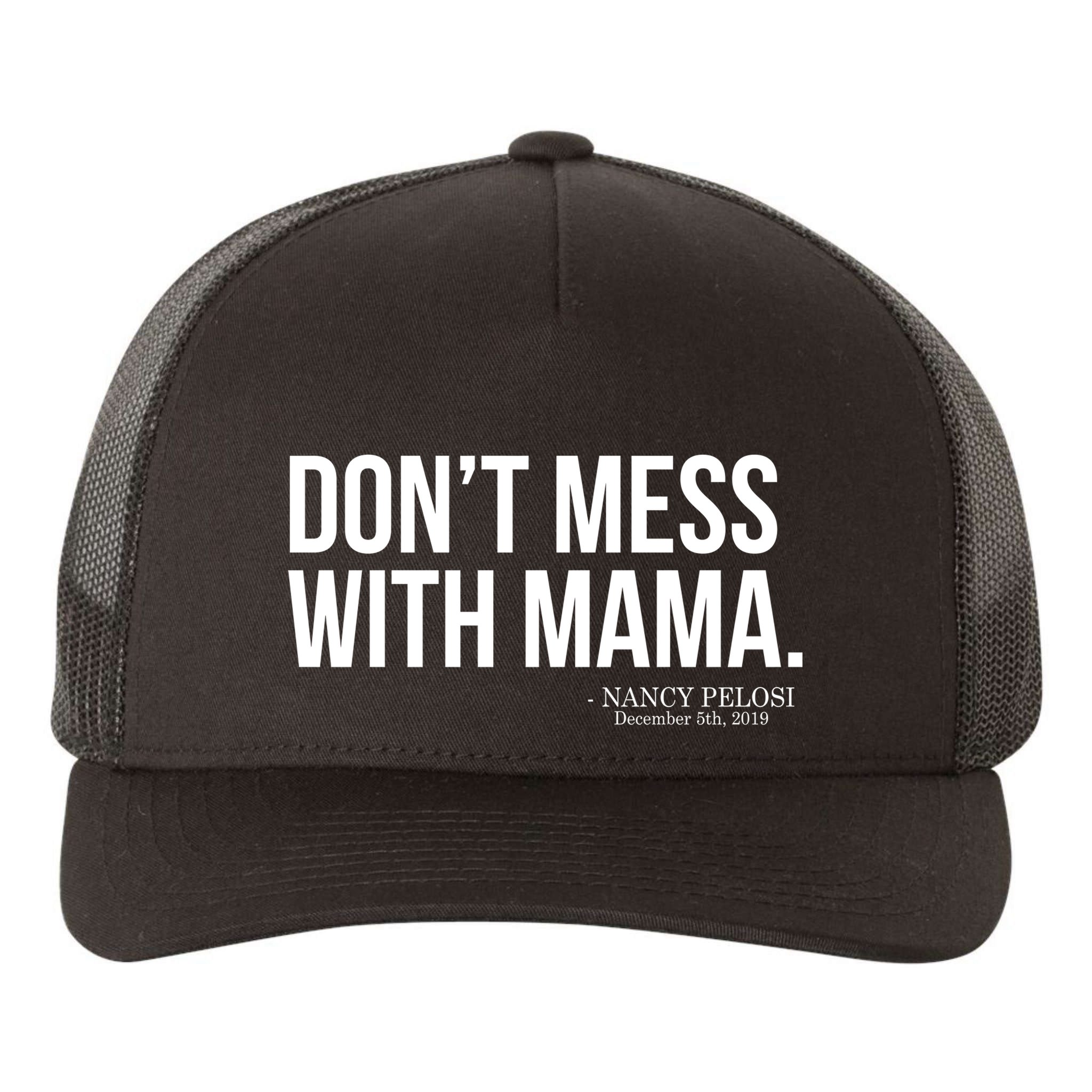 Don't Mess With Mama Me Nancy Pelosi Impeach Trump Yupoong Adult 5-Panel Trucker Hat