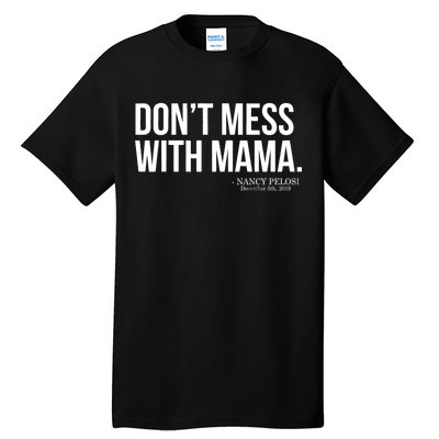 Don't Mess With Mama Me Nancy Pelosi Impeach Trump Tall T-Shirt