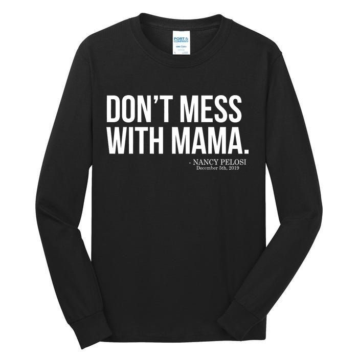 Don't Mess With Mama Me Nancy Pelosi Impeach Trump Tall Long Sleeve T-Shirt