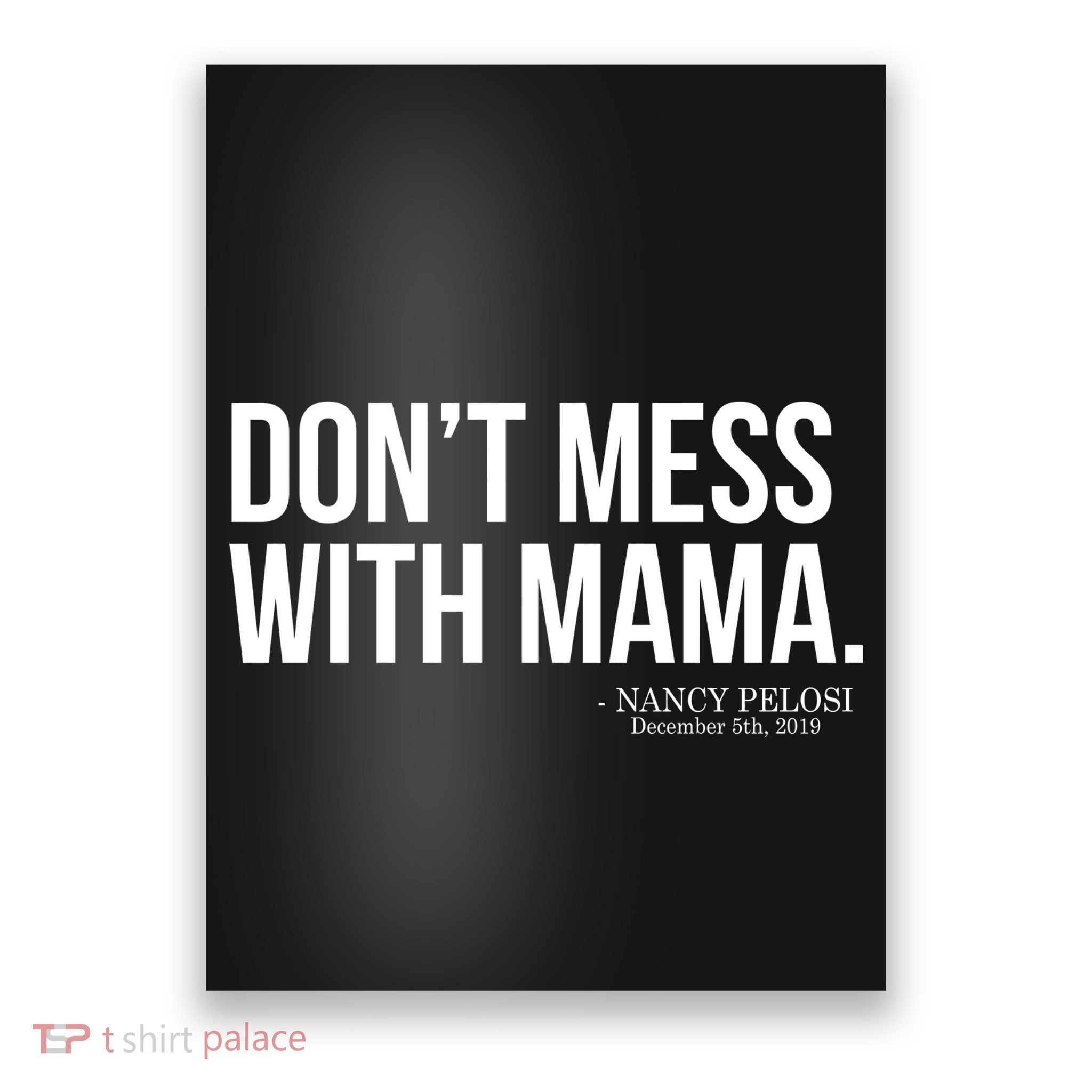 Don't Mess With Mama Me Nancy Pelosi Impeach Trump Poster