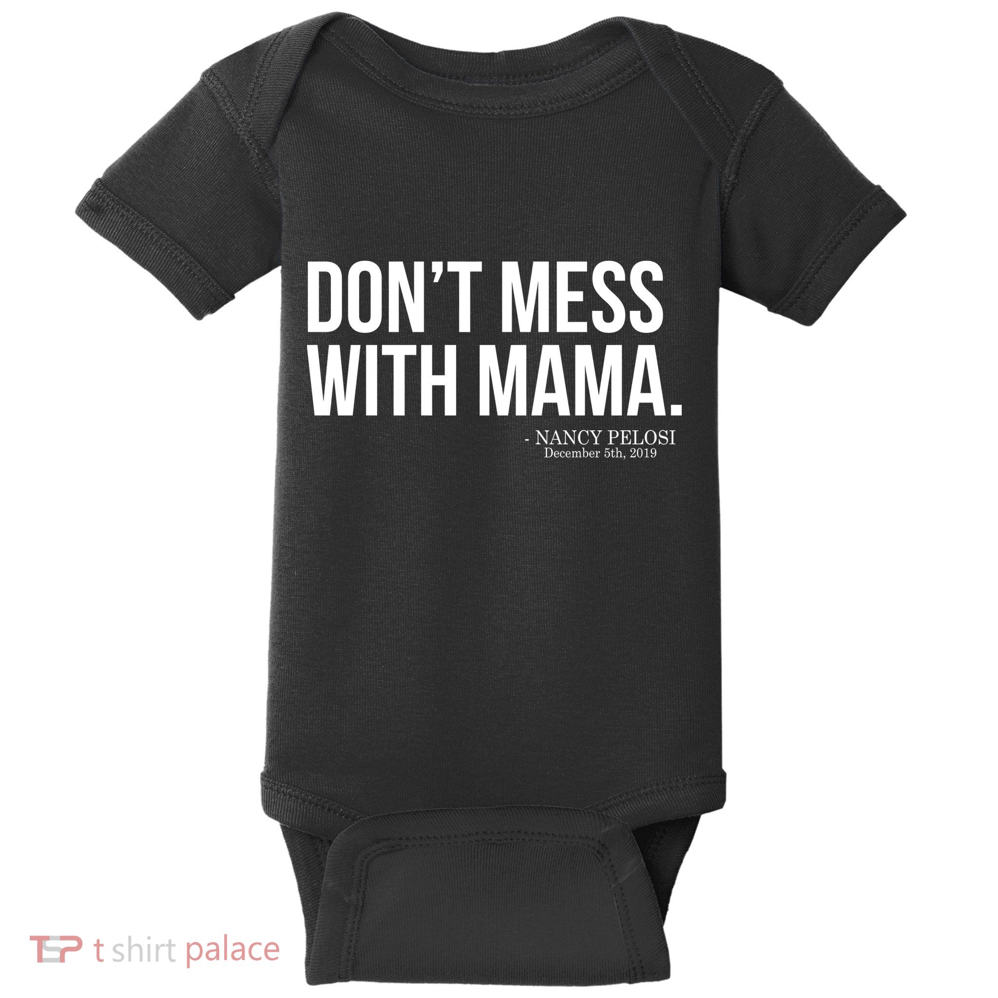 Don't Mess With Mama Me Nancy Pelosi Impeach Trump Baby Bodysuit