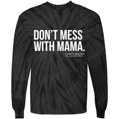 Don't Mess With Mama Me Nancy Pelosi Impeach Trump Tie-Dye Long Sleeve Shirt