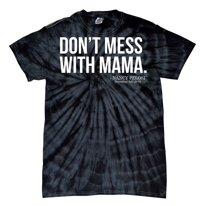 Don't Mess With Mama Me Nancy Pelosi Impeach Trump Tie-Dye T-Shirt