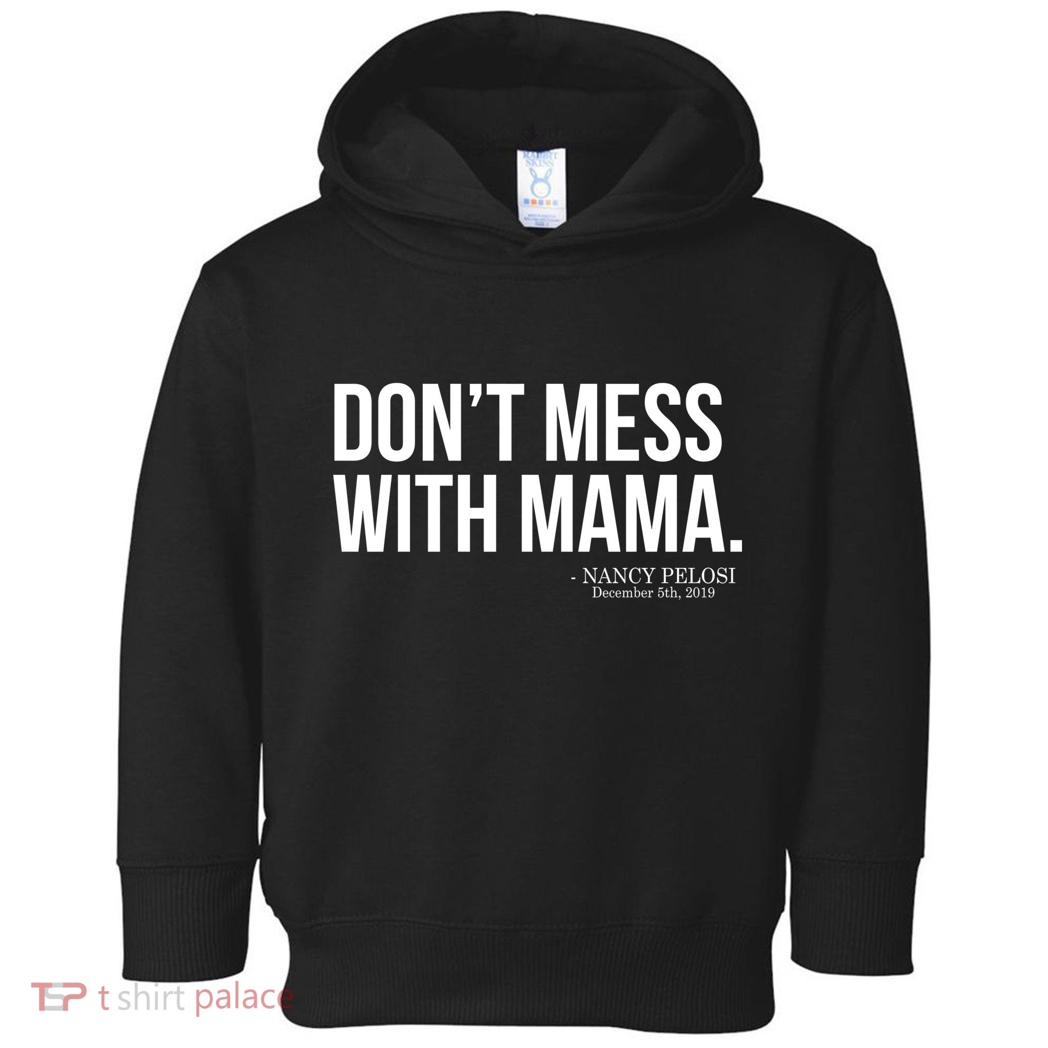 Don't Mess With Mama Me Nancy Pelosi Impeach Trump Toddler Hoodie