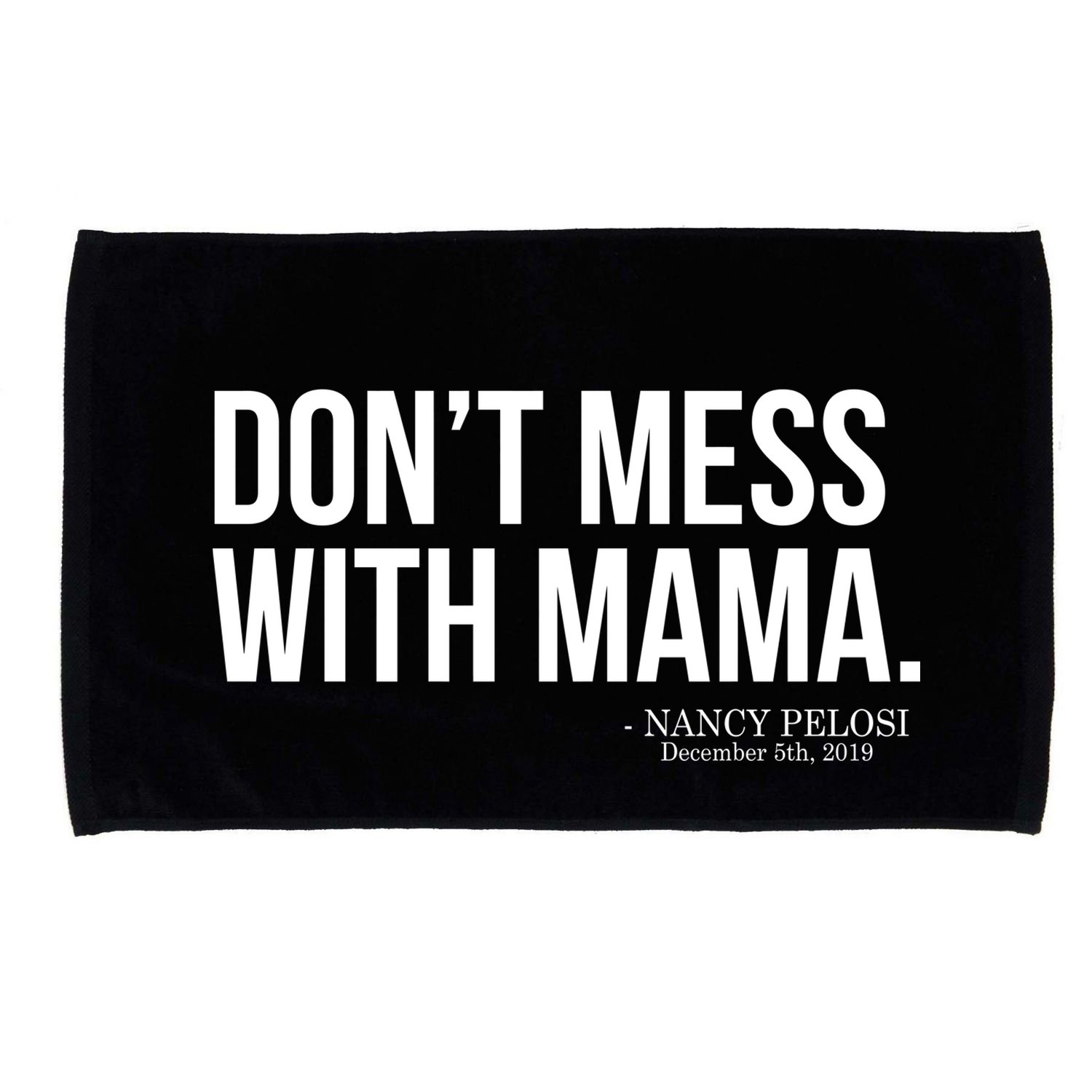 Don't Mess With Mama Me Nancy Pelosi Impeach Trump Microfiber Hand Towel