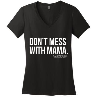 Don't Mess With Mama Me Nancy Pelosi Impeach Trump Women's V-Neck T-Shirt