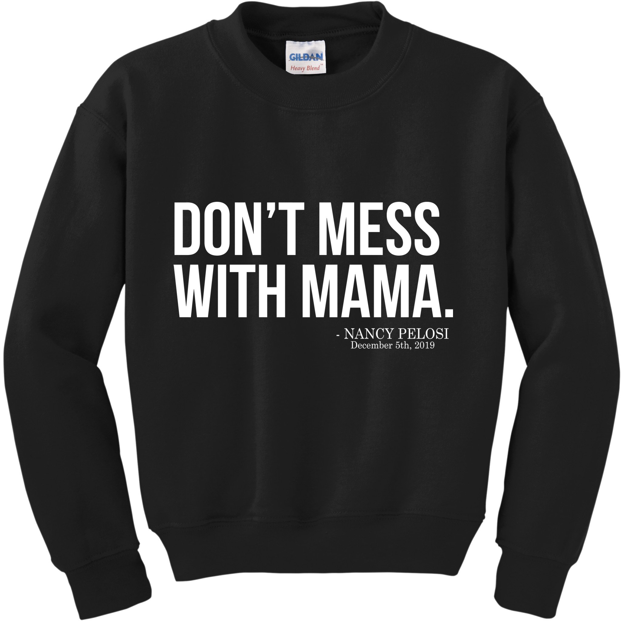 Don't Mess With Mama Me Nancy Pelosi Impeach Trump Kids Sweatshirt