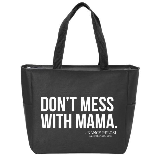 Don't Mess With Mama Me Nancy Pelosi Impeach Trump Zip Tote Bag