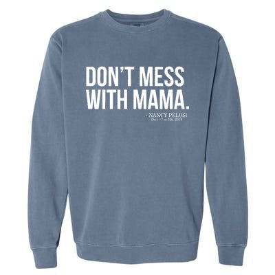 Don't Mess With Mama Me Nancy Pelosi Impeach Trump Garment-Dyed Sweatshirt