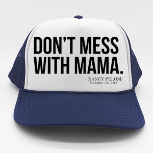 Don't Mess With Mama Me Nancy Pelosi Impeach Trump Trucker Hat