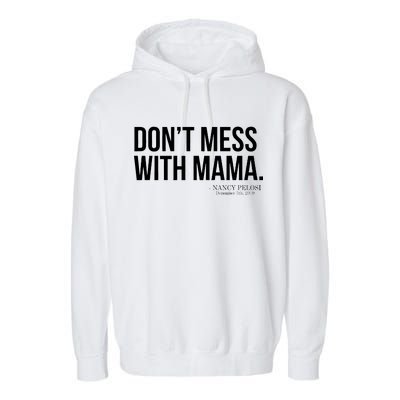 Don't Mess With Mama Me Nancy Pelosi Impeach Trump Garment-Dyed Fleece Hoodie