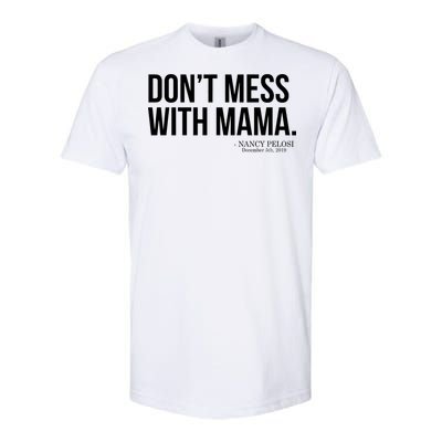 Don't Mess With Mama Me Nancy Pelosi Impeach Trump Softstyle® CVC T-Shirt