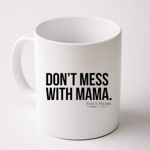 Don't Mess With Mama Me Nancy Pelosi Impeach Trump Coffee Mug