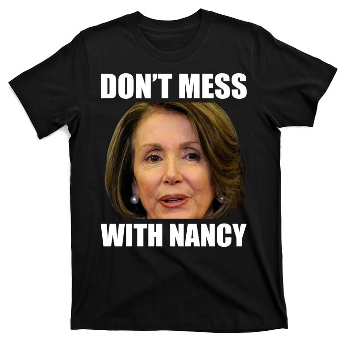 Don't Mess With Mama Nancy Pelosi T-Shirt