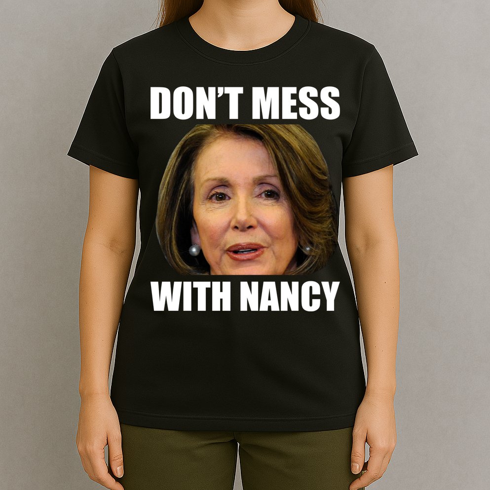 Don't Mess With Mama Nancy Pelosi T-Shirt