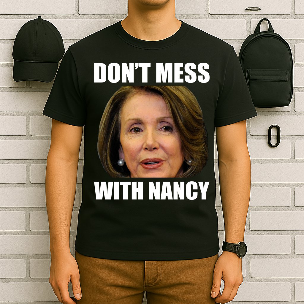 Don't Mess With Mama Nancy Pelosi T-Shirt