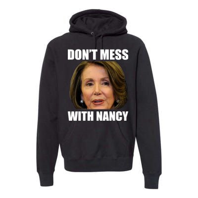 Don't Mess With Mama Nancy Pelosi Premium Hoodie