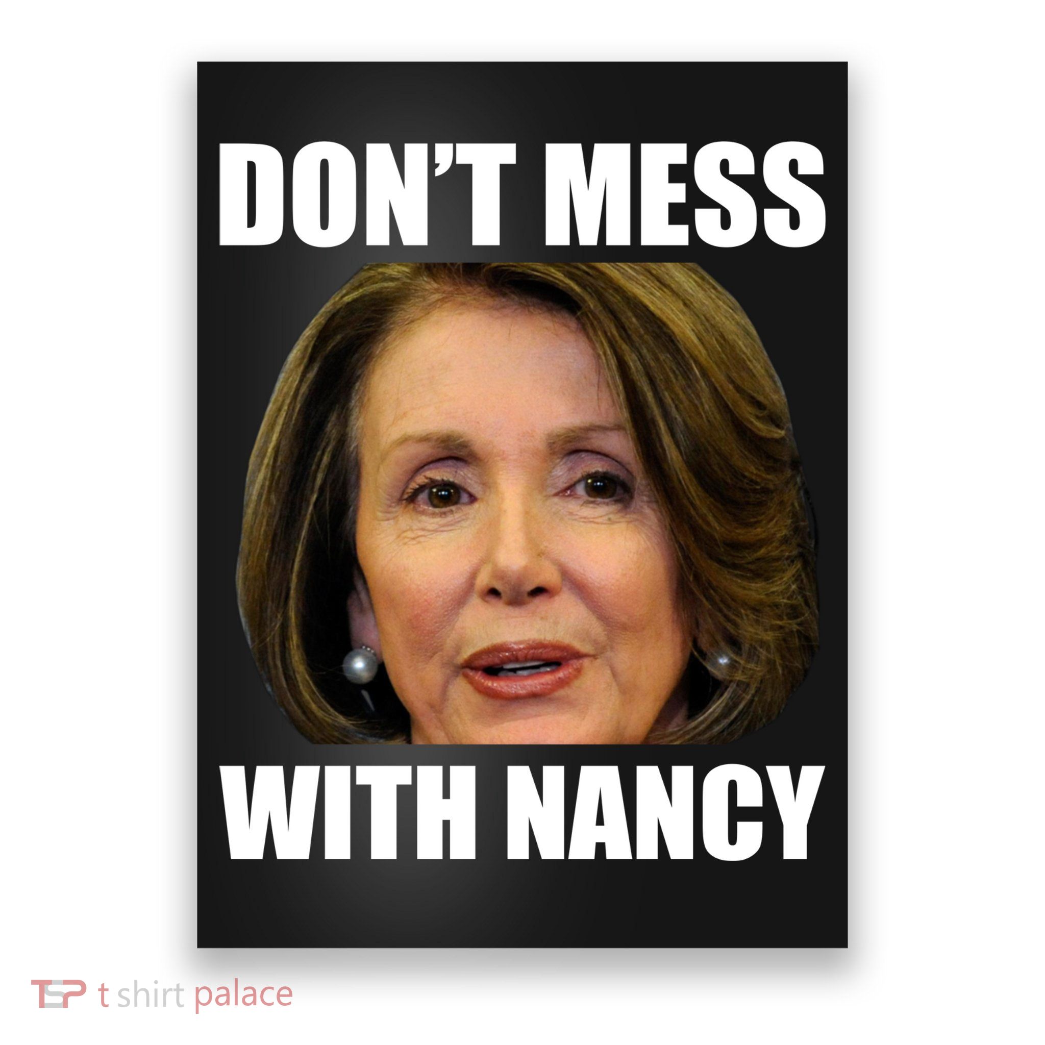 Don't Mess With Mama Nancy Pelosi Poster