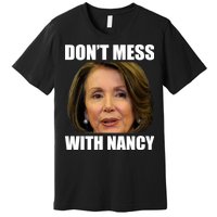 Don't Mess With Mama Nancy Pelosi Premium T-Shirt