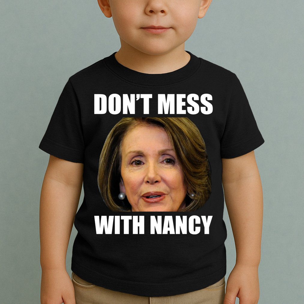 Don't Mess With Mama Nancy Pelosi Toddler T-Shirt