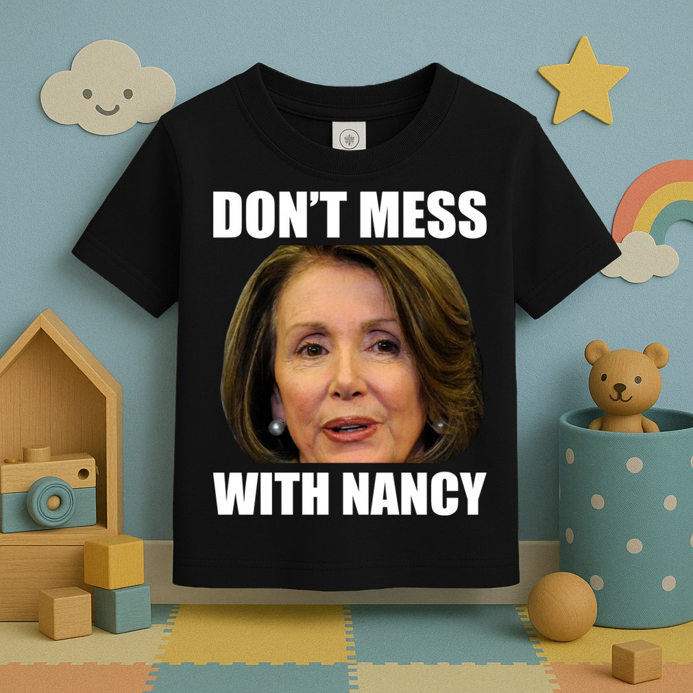 Don't Mess With Mama Nancy Pelosi Toddler T-Shirt