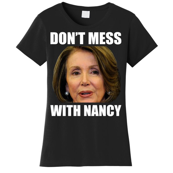 Don't Mess With Mama Nancy Pelosi Women's T-Shirt