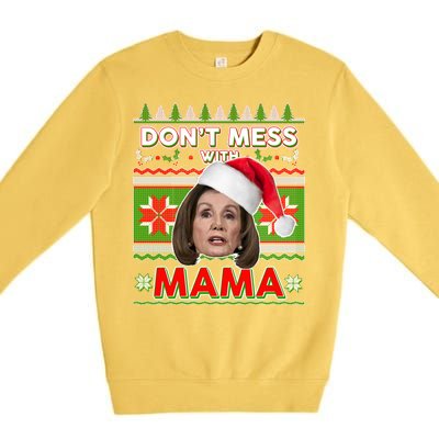 Don't Mess With Mama Pelosi Ugly Christmas Sweater Premium Crewneck Sweatshirt