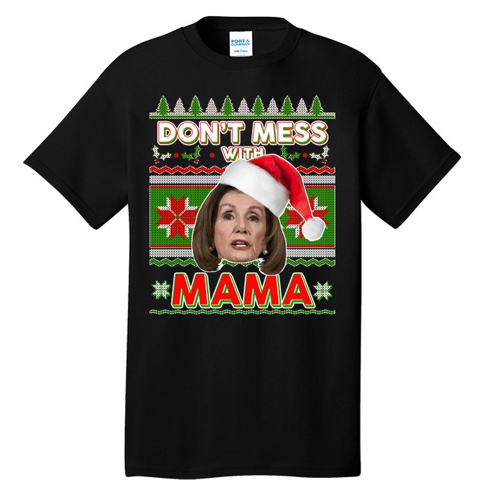 Don't Mess With Mama Pelosi Ugly Christmas Sweater Tall T-Shirt