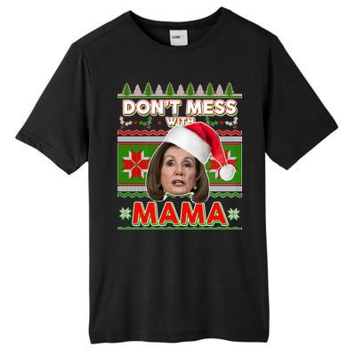 Don't Mess With Mama Pelosi Ugly Christmas Sweater Tall Fusion ChromaSoft Performance T-Shirt