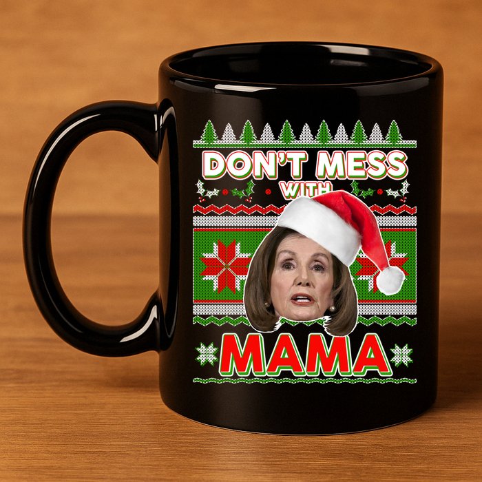 Don't Mess With Mama Pelosi Ugly Christmas Sweater 11oz C Handle Ceramic Mug