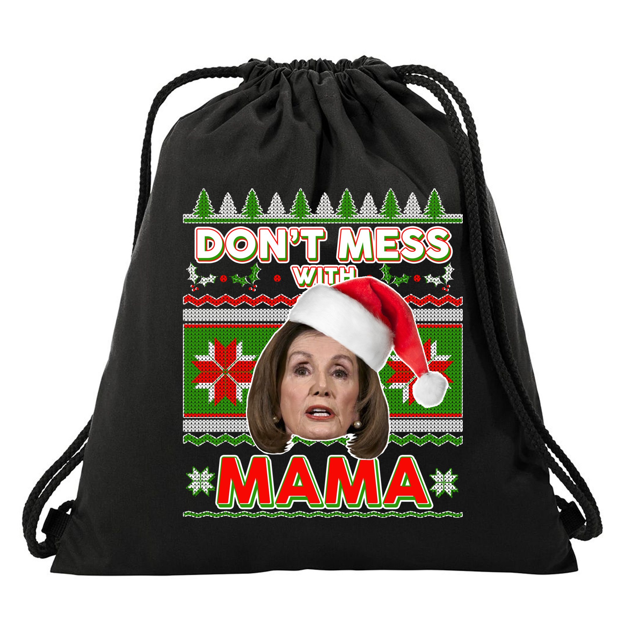 Don't Mess With Mama Pelosi Ugly Christmas Sweater Drawstring Bag