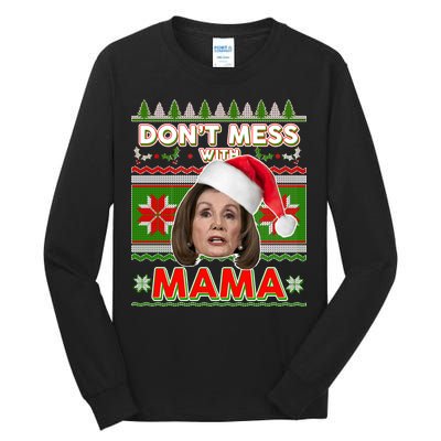 Don't Mess With Mama Pelosi Ugly Christmas Sweater Tall Long Sleeve T-Shirt