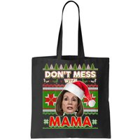 Don't Mess With Mama Pelosi Ugly Christmas Sweater Tote Bag