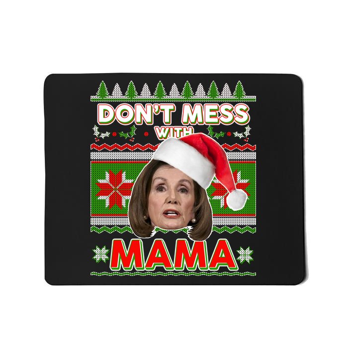 Don't Mess With Mama Pelosi Ugly Christmas Sweater Mousepad